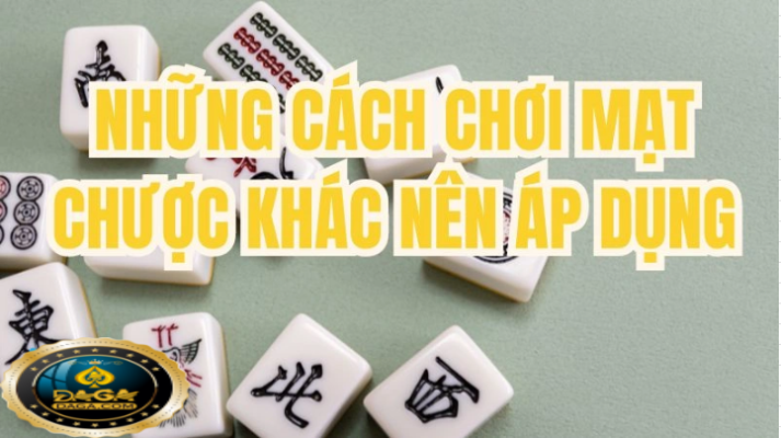 Cách Chơi Mạt Chược Đầy Đủ Và Dễ Hiểu